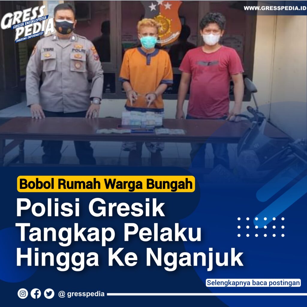 Bobol Rumah Warga Bungah, Polisi Gresik
Tangkap Pelaku Hingga Ke Nganjuk