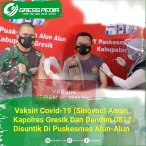 Vaksin Covid-19 (Sinovac) Aman, Kapolres Gresik Dan Dandim 0817 Disuntik Di Puskesmas Alun-Alun