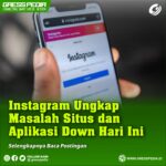 Instagram Ungkap Masalah Situs dan Aplikasi Down Hari Ini