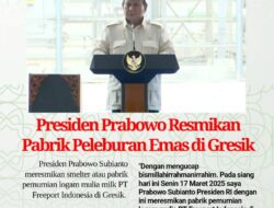 Presiden Prabowo Resmikan Pabrik Peleburan Emas di Gresik